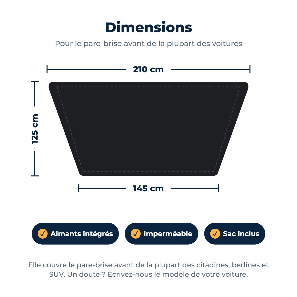 Dimensions de la housse pare-brise : 210 cm en haut, 145 cm en bas, 125 cm de haut